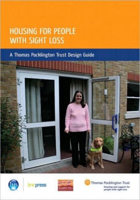 Housing for People with Sight Loss : A Thomas Pocklington Trust Design Guide (EP 84), Paperback / softback Book