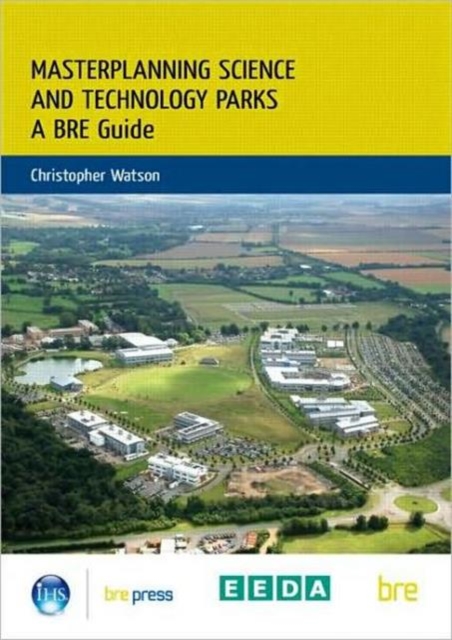 Masterplanning Science and Technology Parks : A BRE Guide (BR 505), Paperback / softback Book