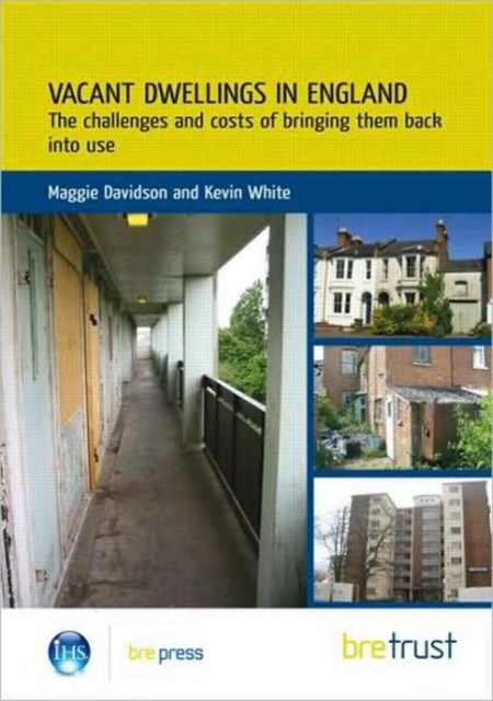 Vacant Dwellings in England : The Challenges and Costs of Bringing Them Back into Use (FB 25), Paperback / softback Book