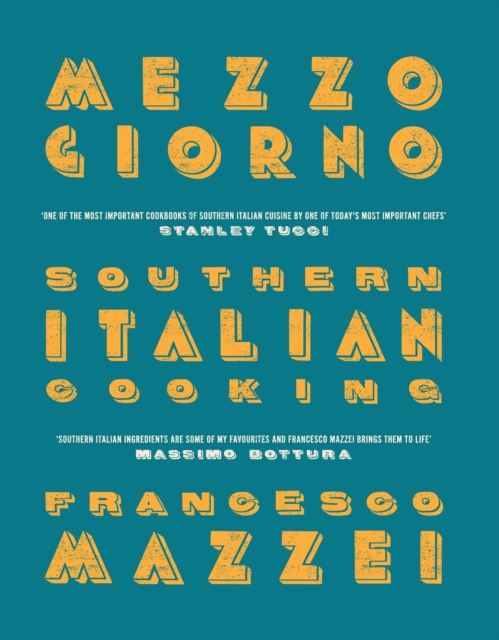 Mezzogiorno : Francesco Mazzei Recipes from Southern Italy, Hardback Book