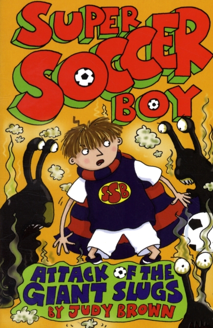 Super Soccer Boy and the Attack of the Giant Slugs, Paperback / softback Book