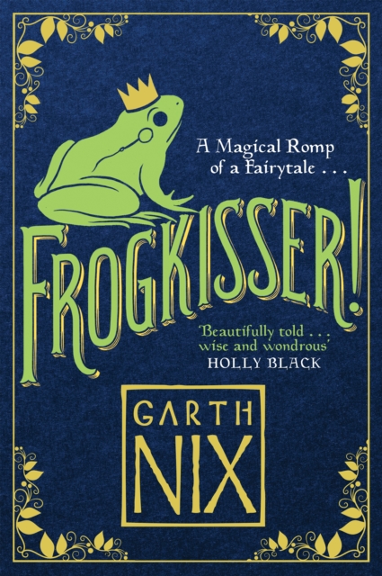 Frogkisser! : A Magical Romp of a Fairytale, Paperback / softback Book