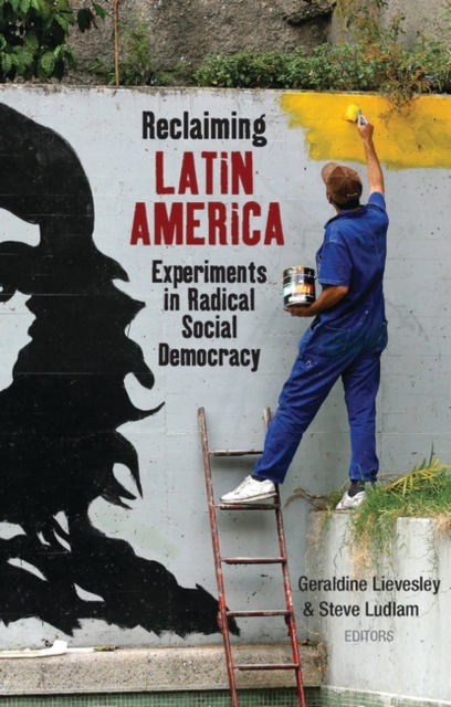 Reclaiming Latin America : Experiments in Radical Social Democracy, PDF eBook