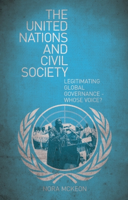 The United Nations and Civil Society : Legitimating Global Governance – Whose Voice?, PDF eBook