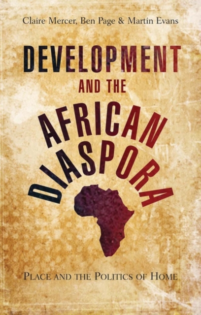Development and the African Diaspora : Place and the Politics of Home, PDF eBook