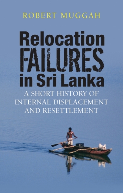 Relocation Failures in Sri Lanka : A Short History of Internal Displacement and Resettlement, PDF eBook