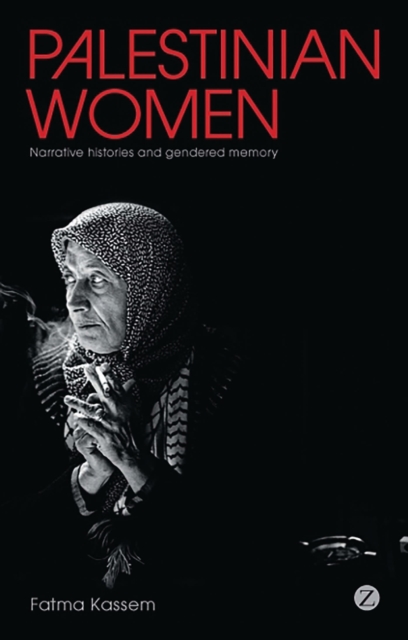 Palestinian Women : Narrative Histories and Gendered Memory, Paperback / softback Book
