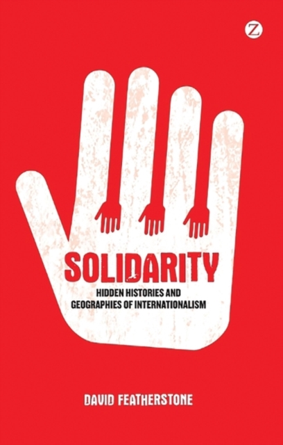 Solidarity : Hidden Histories and Geographies of Internationalism, PDF eBook