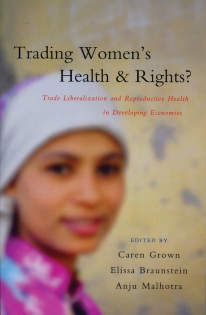 Trading Women's Health and Rights : Trade Liberalization and Reproductive Health in Developing Economies, EPUB eBook