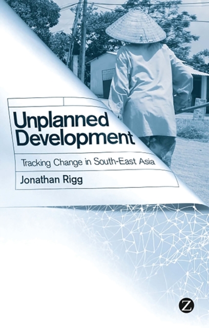 Unplanned Development : Tracking Change in South-East Asia, Hardback Book