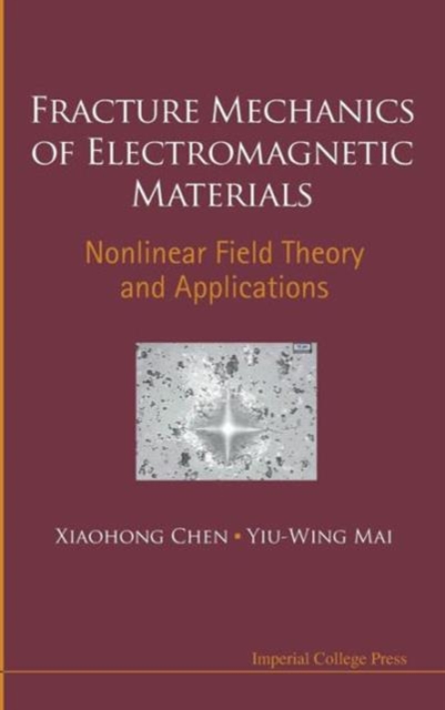 Fracture Mechanics Of Electromagnetic Materials: Nonlinear Field Theory And Applications, Hardback Book