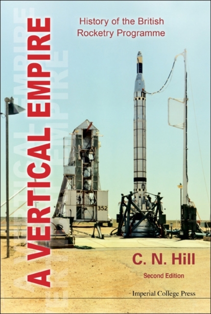 Vertical Empire, A: History Of The British Rocketry Programme, Paperback / softback Book