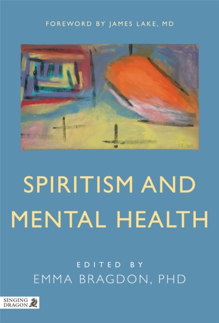 Spiritism and Mental Health : Practices from Spiritist Centers and Spiritist Psychiatric Hospitals in Brazil, Paperback / softback Book