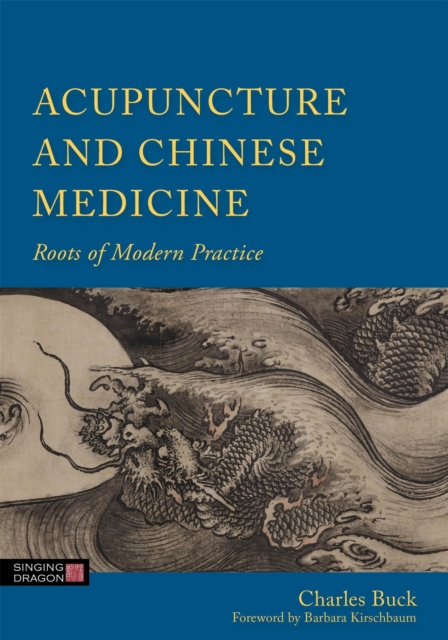 Acupuncture and Chinese Medicine : Roots of Modern Practice, Hardback Book