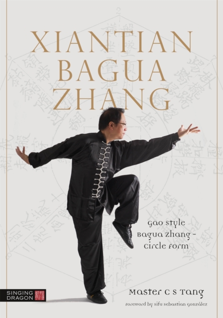 Xiantian Bagua Zhang : Gao Style Bagua Zhang - Circle Form, Paperback / softback Book