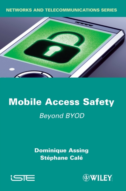 Mobile Access Safety : Beyond BYOD, Hardback Book