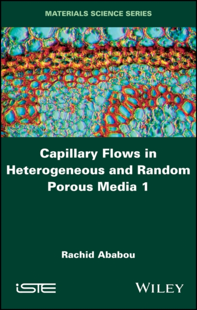Capillary Flows in Heterogeneous and Random Porous Media, Hardback Book