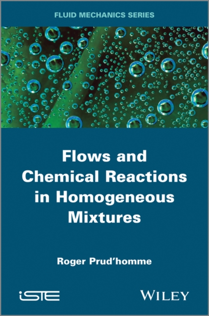 Flows and Chemical Reactions in Homogeneous Mixtures, Hardback Book