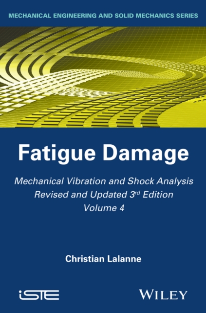 Mechanical Vibration and Shock Analysis, Fatigue Damage, Hardback Book
