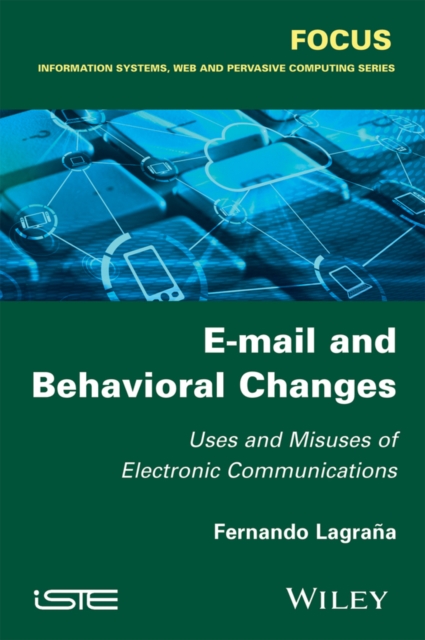 E-mail and Behavioral Changes : Uses and Misuses of Electronic Communications, Hardback Book