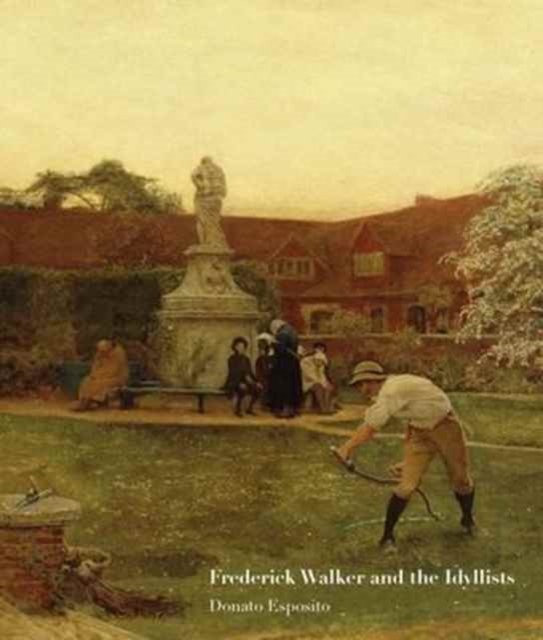 Frederick Walker and the Idyllists, Hardback Book