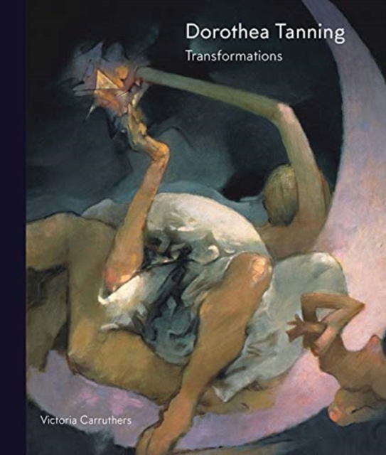 Dorothea Tanning : Transformations, Hardback Book