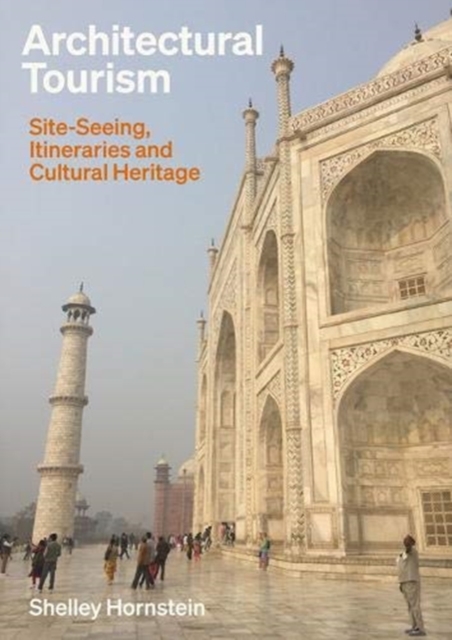 Architectural Tourism : Site-Seeing, Itineraries and Cultural Heritage, Hardback Book