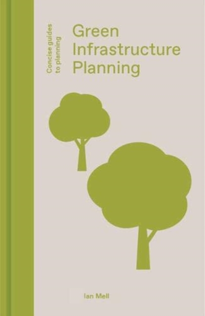 Green Infrastructure Planning : Reintegrating Landscape in Urban Planning, Hardback Book