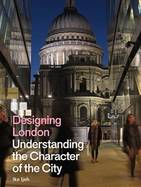 Designing London : Understanding the Character of the City, Hardback Book