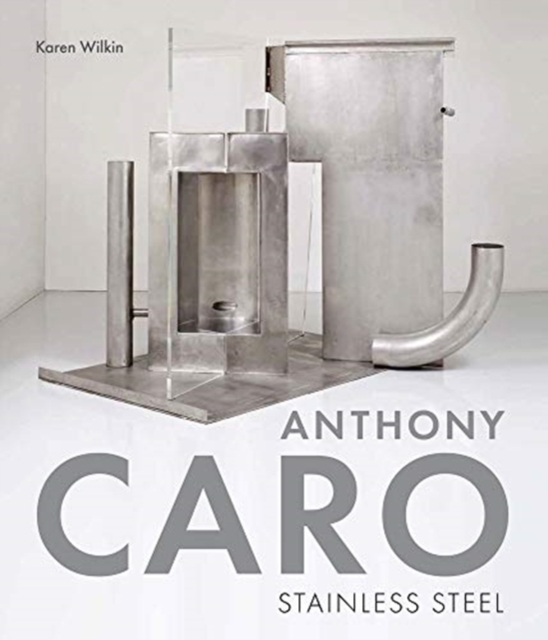 Anthony Caro : Stainless Steel, Hardback Book