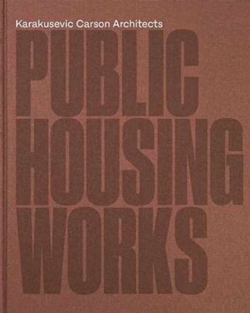 Public Housing Works : Karakusevic Carson Architects, Hardback Book