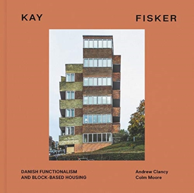 Kay Fisker : Danish Functionalism and Block-based Housing, Hardback Book