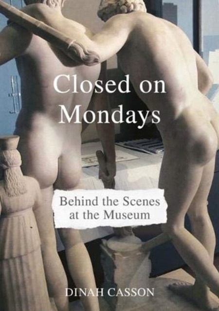 Closed on Mondays : Behind the Scenes at the Museum, Hardback Book