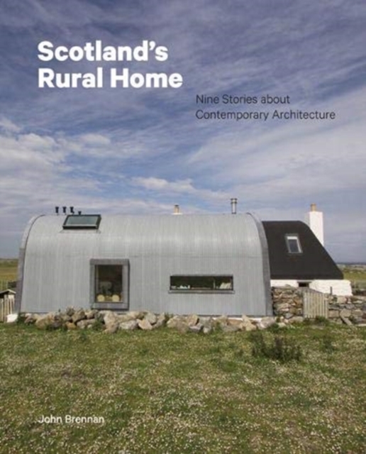 Scotland's Rural Home : Nine Stories about Contemporary Architecture, Hardback Book