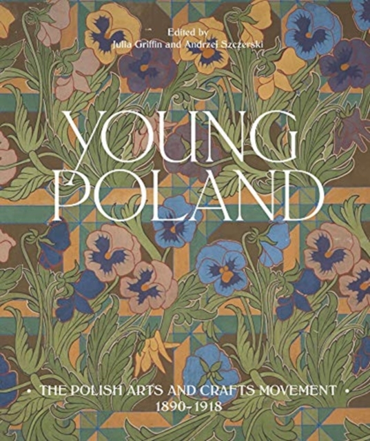 Young Poland : The Polish Arts and Crafts Movement, 1890-1918, Hardback Book