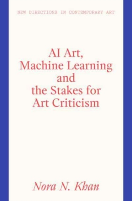 AI Art, Machine Learning and the Stakes for Art Criticism, Hardback Book
