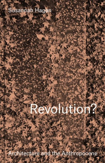 Revolution? Architecture and the Anthropocene, EPUB eBook