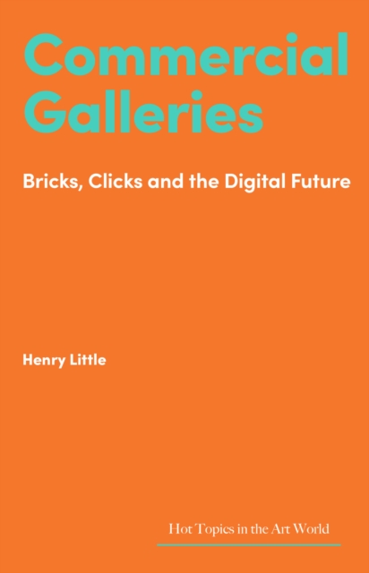 Commercial Galleries : Bricks, Clicks and the Digital Future, EPUB eBook