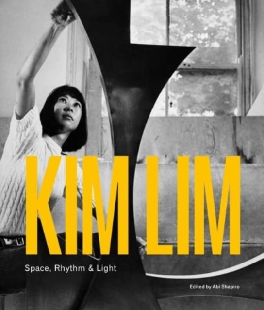 Kim Lim : Space, Rhythm & Light, Hardback Book
