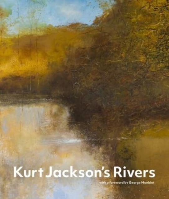 Kurt Jackson's Rivers, Hardback Book