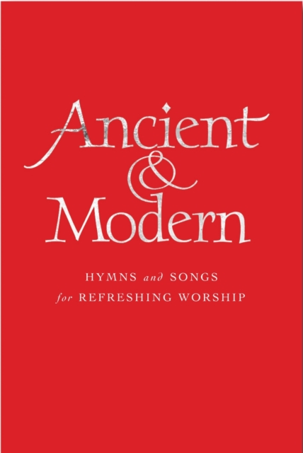 Ancient and Modern : Hymns and Songs for Refreshing worship, Hardback Book