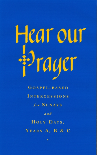 Hear Our Prayer : Gospel-Based Intercessions for Sundays and Holy Days, EPUB eBook