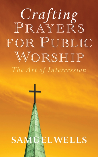 Crafting Prayers for Public Worship : The Art of Intercession, EPUB eBook