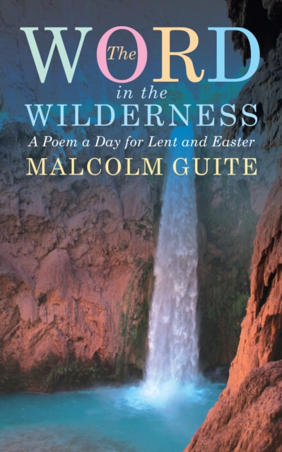 Word in the Wilderness : A poem a day for Lent and Easter, EPUB eBook