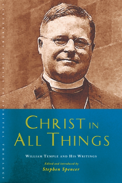 Christ in All Things : William Temple and his Writings, EPUB eBook