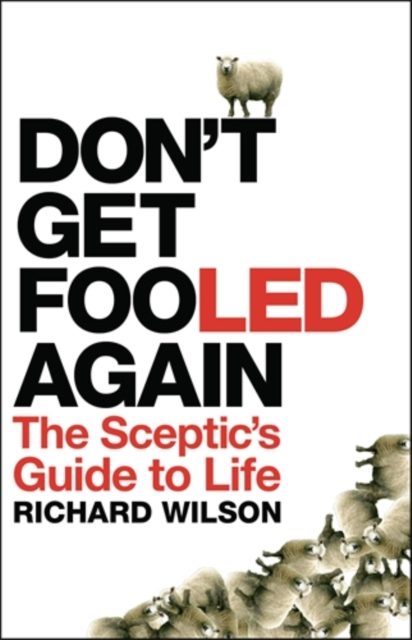 Don't Get Fooled Again : A Sceptic's Handbook, Paperback / softback Book