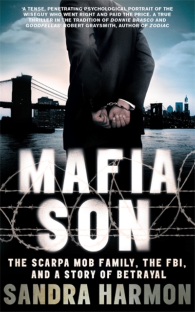 Mafia Son : The Scarpa Mob Family, the FBI and a Story of Betrayal, Paperback / softback Book