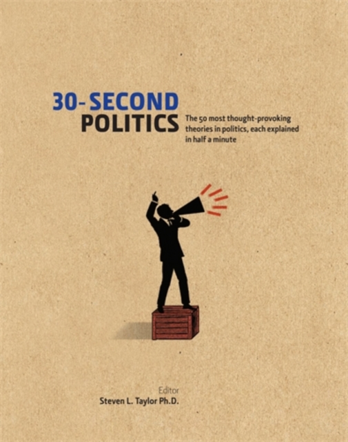 30-Second Politics : The 50 most thought-provoking ideas in politics, each explained in half a minute, Hardback Book