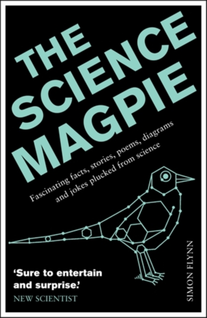 The Science Magpie : Fascinating facts, stories, poems, diagrams and jokes plucked from science, Paperback / softback Book