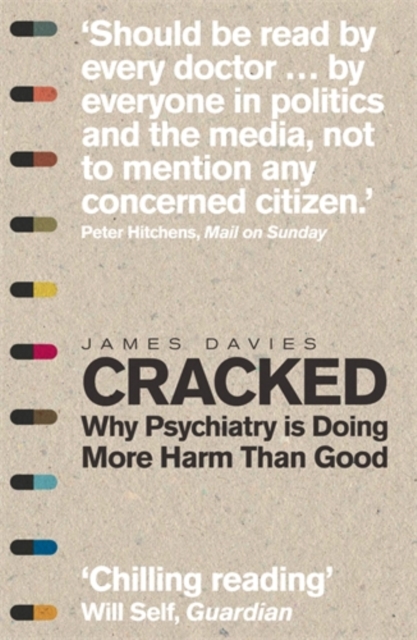 Cracked : Why Psychiatry is Doing More Harm Than Good, Paperback / softback Book
